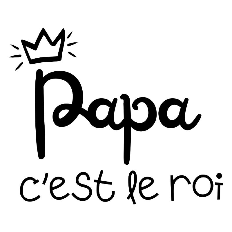 papa c’est le roi