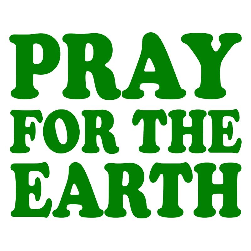 Pray for the earth