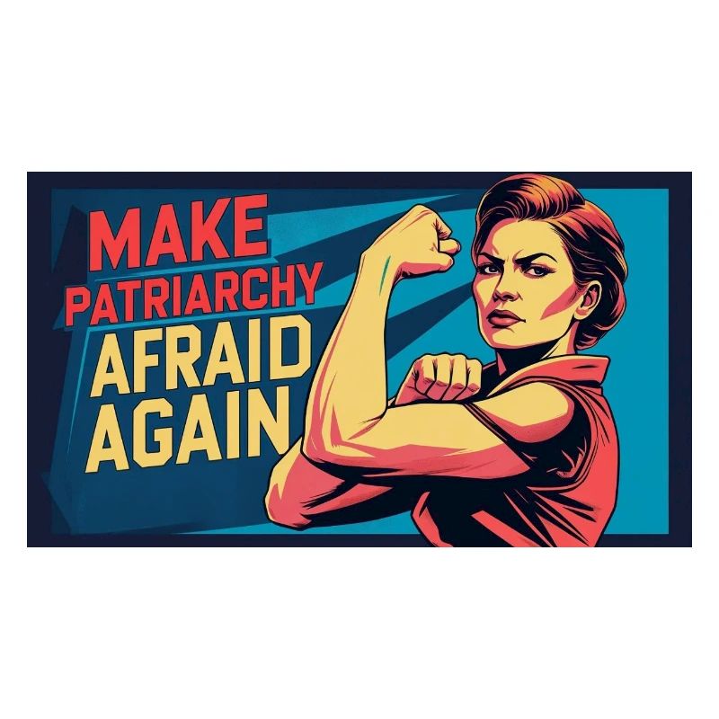 Make patriarchy afraid again