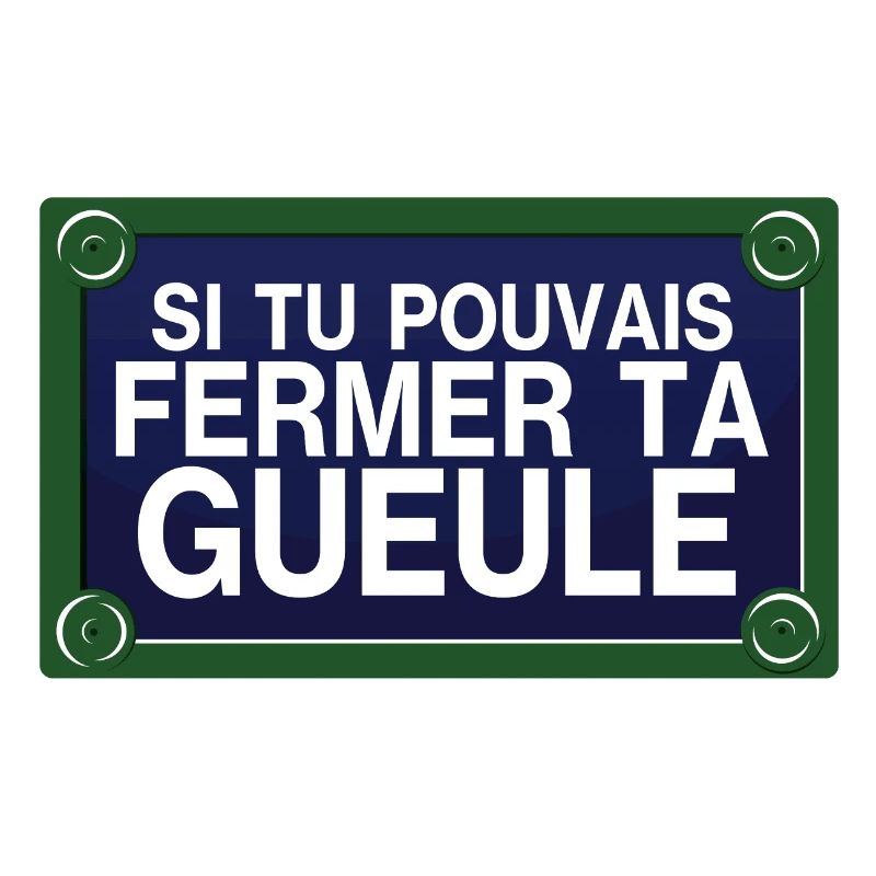 si tu pouvais fermer ta gueule plaque rue insulte