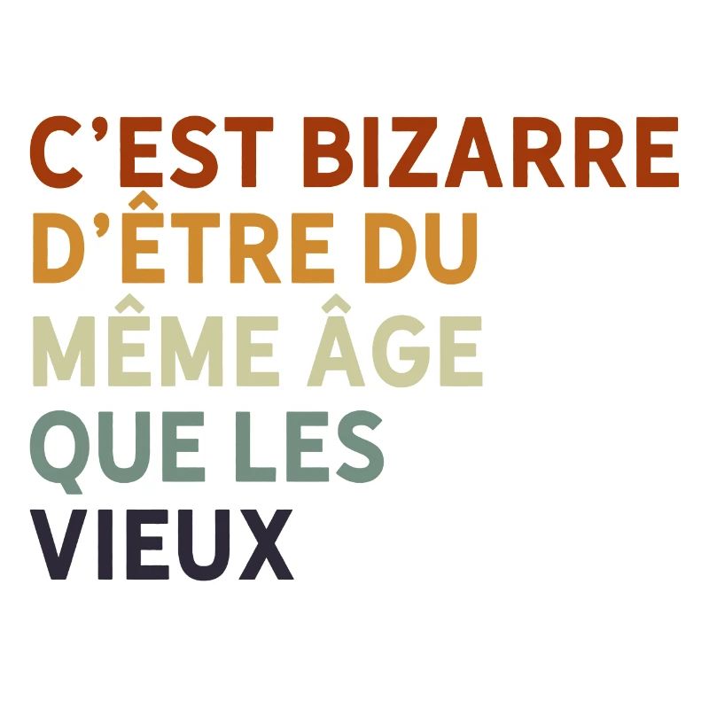 c'est bizarre d'être du même âge que les vieux
