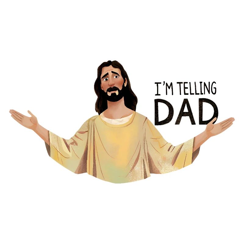 I'm telling dad
