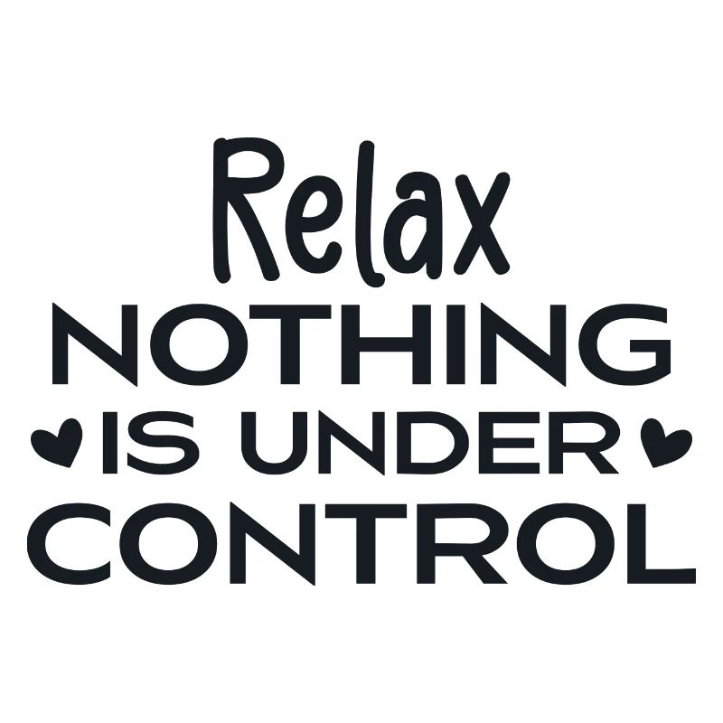 Relax Nothing Is Under Control