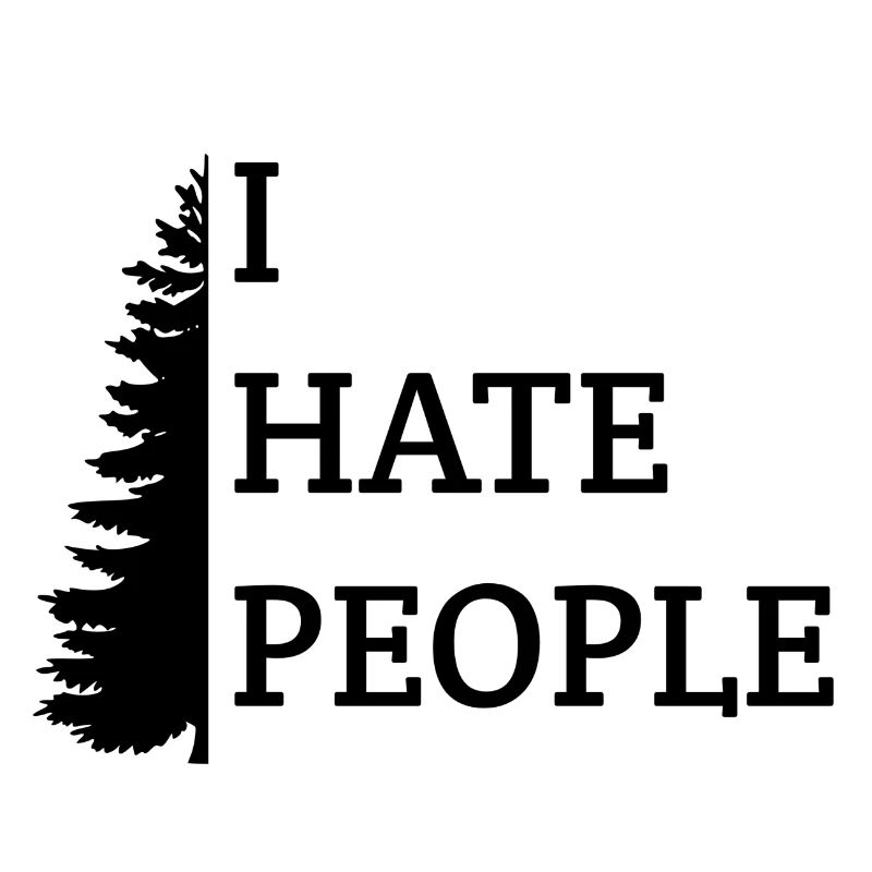 I hate people. Ich hasse Menschen