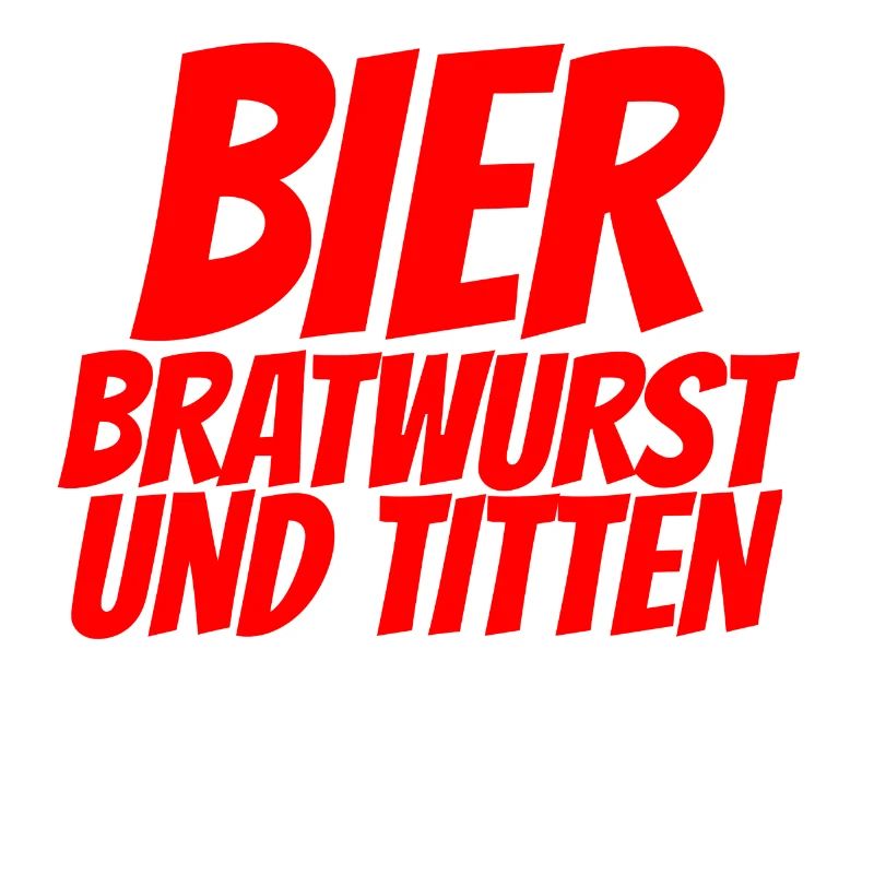 BIER BRATWURST UND TITTEN