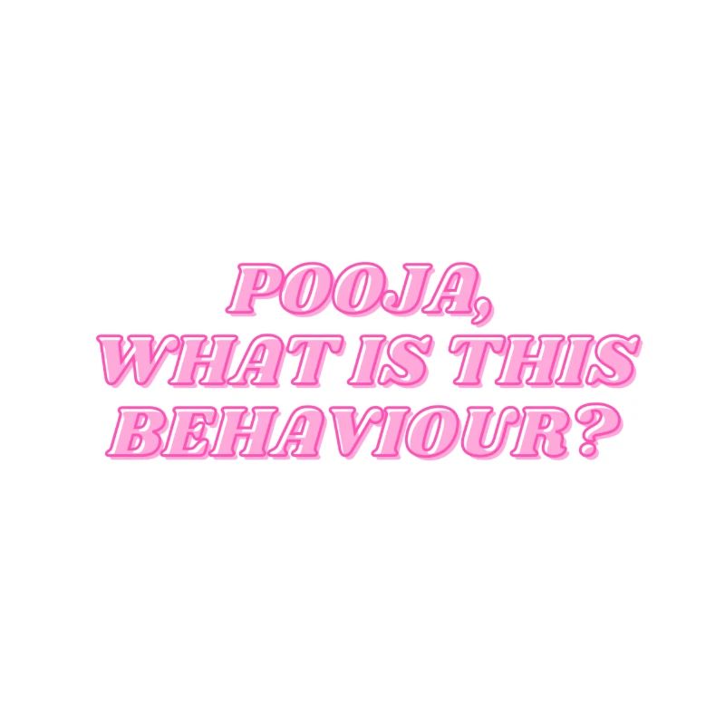 Pooja,what is this behaviour?