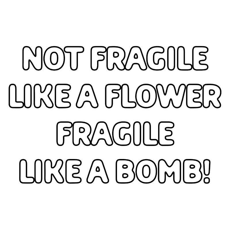 Pas fragile comme une fleur fragile comme une bombe