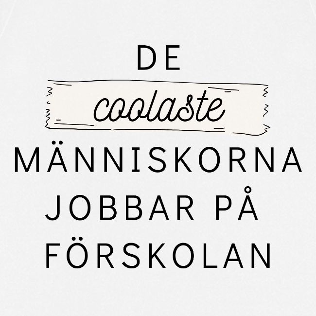 De coolaste människorna jobbar på förskolan