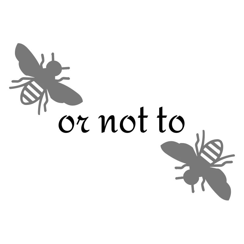 Bee or not to Bee