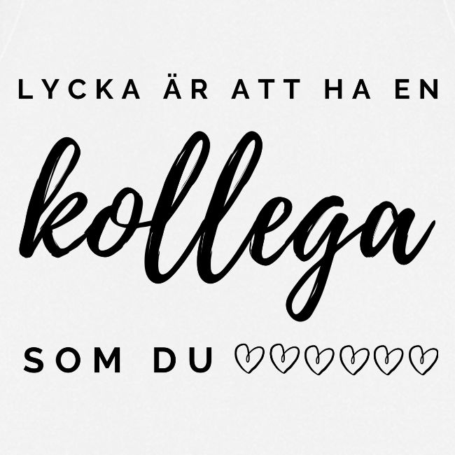 lycka är att ha en kollega som du