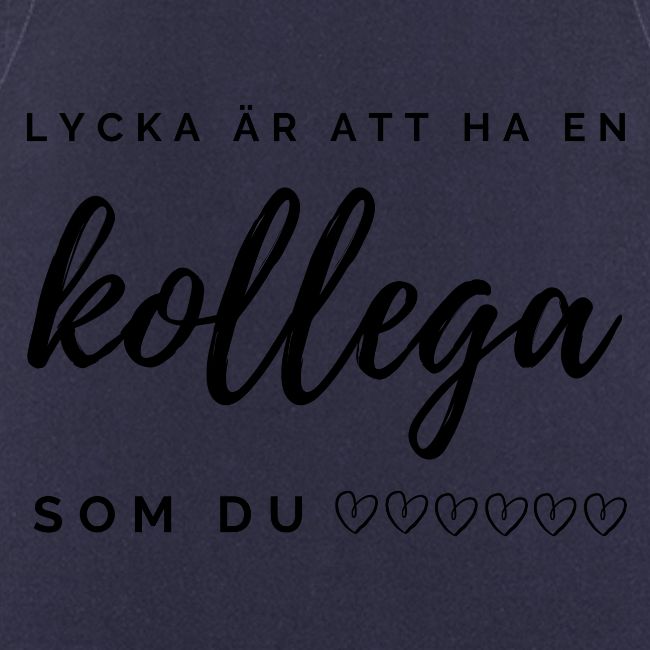lycka är att ha en kollega som du