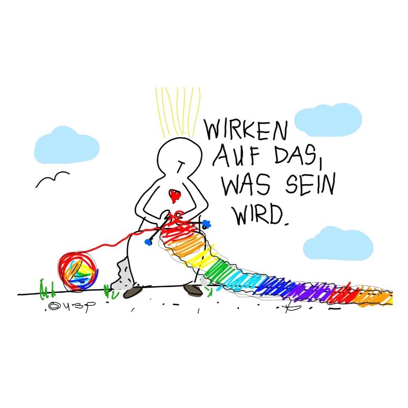 Wirken auf das, was wird