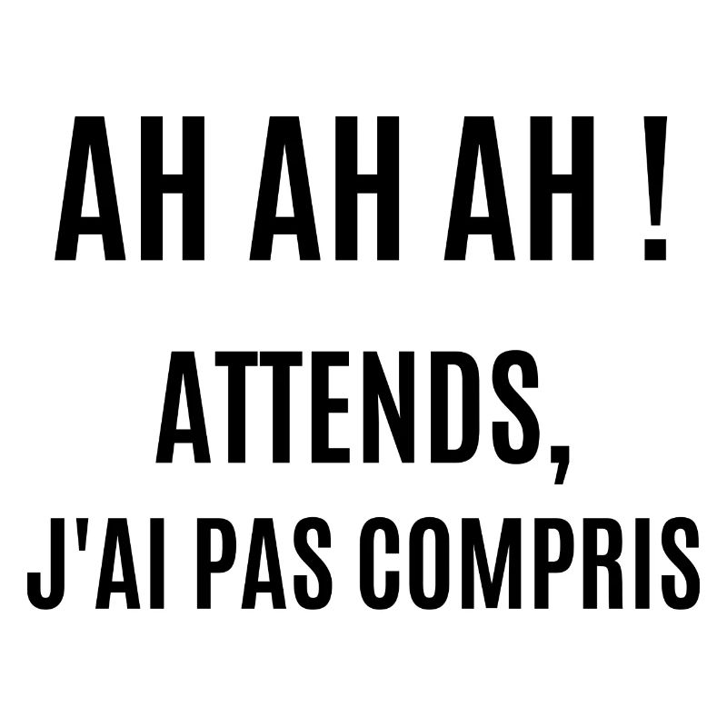 ah ah ah attends j'ai pas compris