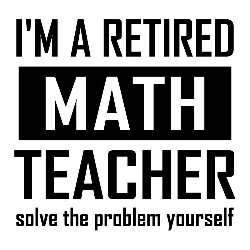 Retired Math Teacher