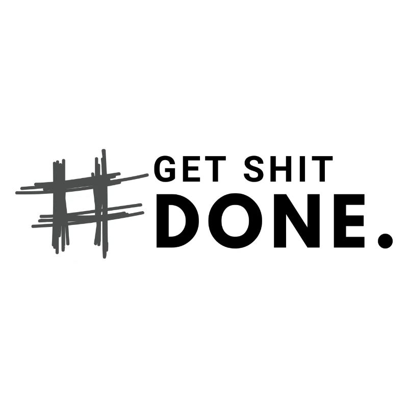#Get shit done.
