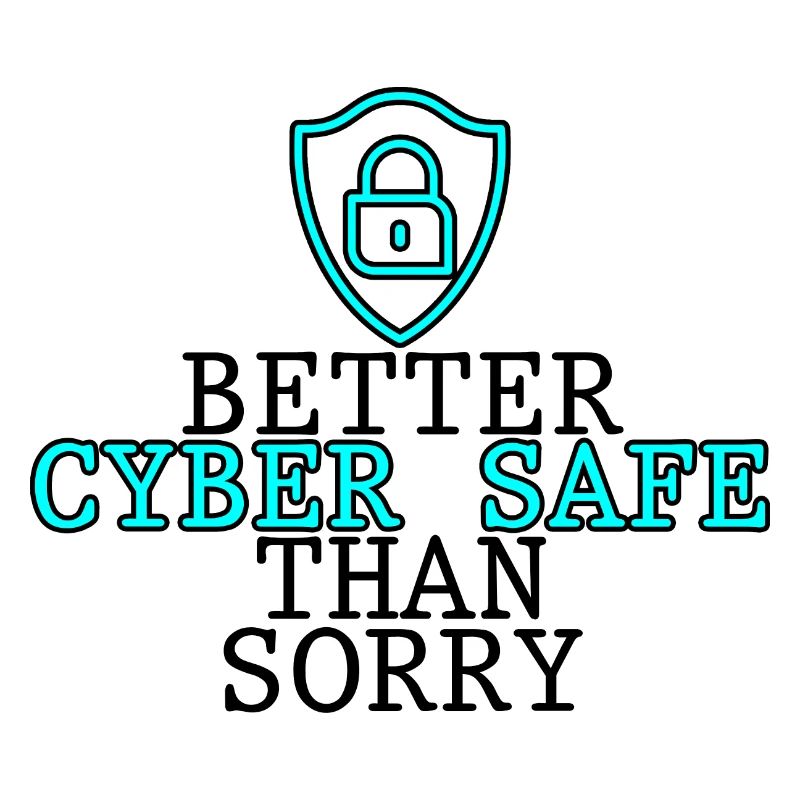 Better Cyber Safe Than Sorry 2