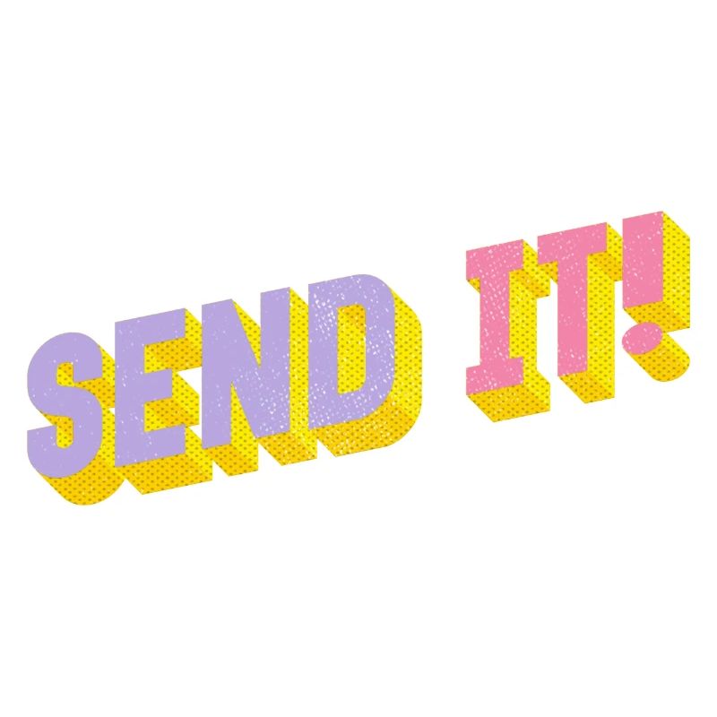 SEND IT!