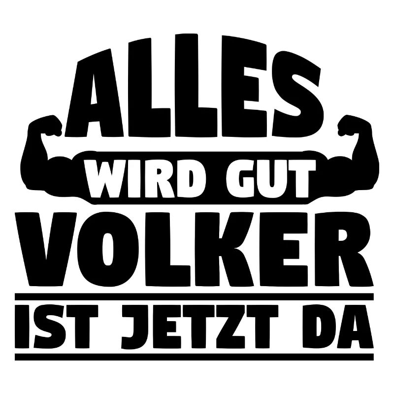 Alles wird gut Volker ist jetzt da