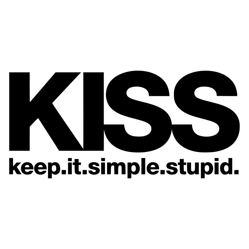 KISS keep it simple stupid