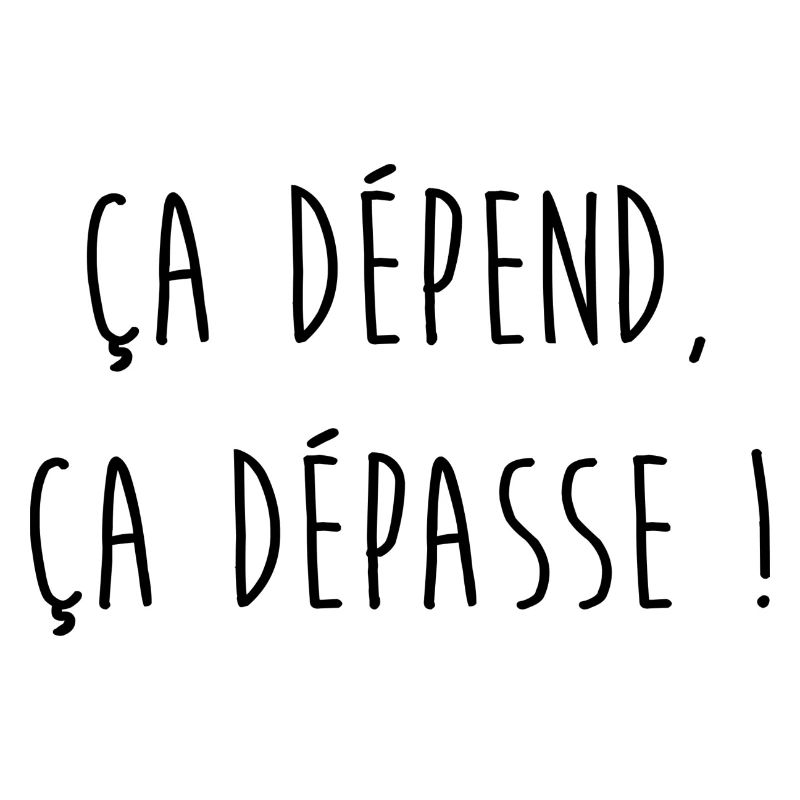ça dépend, ça dépasse ! Éd. Limitée