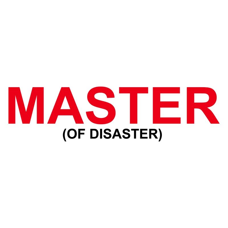 Drôle de design « MASTER OF DISASTER »