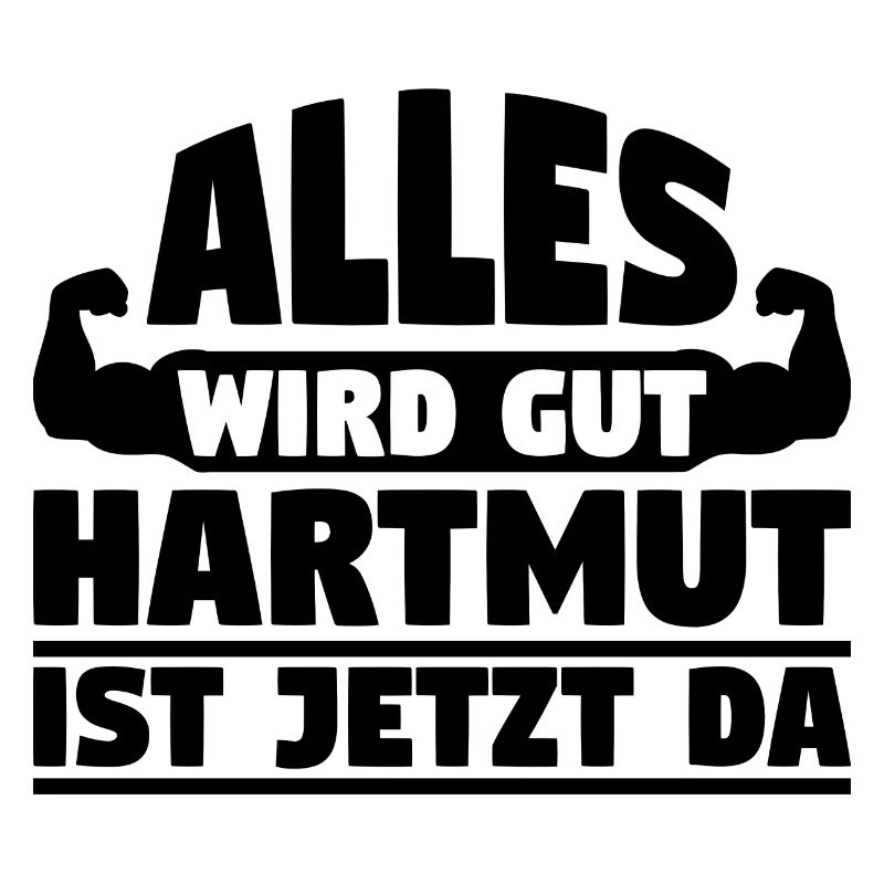 Alles wird gut Hartmut ist jetzt da