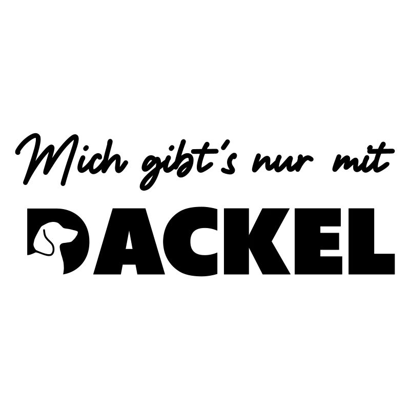 Mich gibts nur mit Dackel