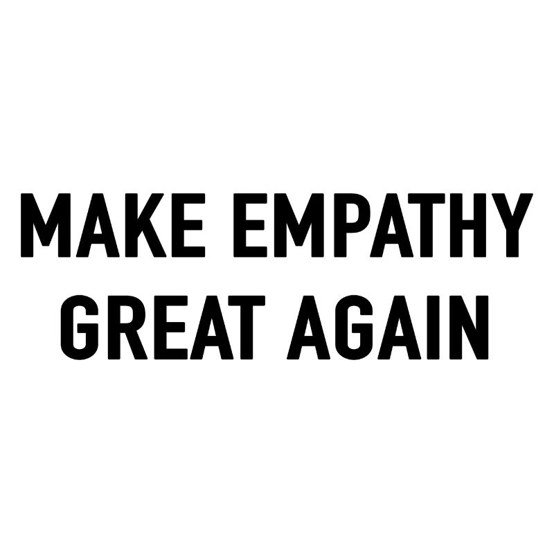 MAKE EMPATHY GREAT AGAIN Love Peace Devise