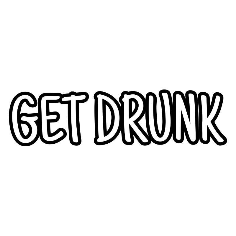 Get drunk