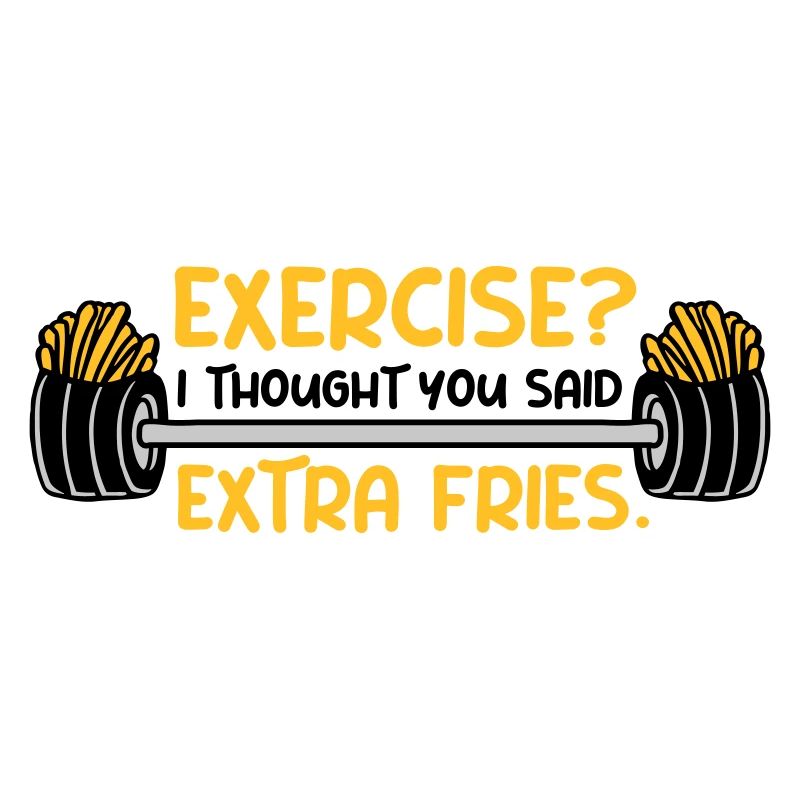 Exercise Extra Fries Quote