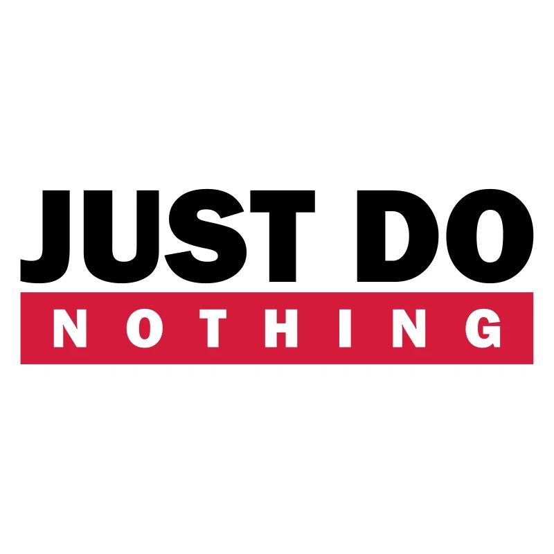 Just do nothing