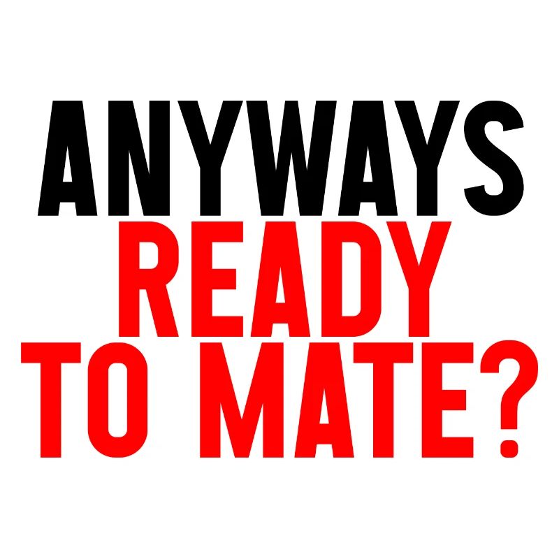 Anyways Ready To Mate 2