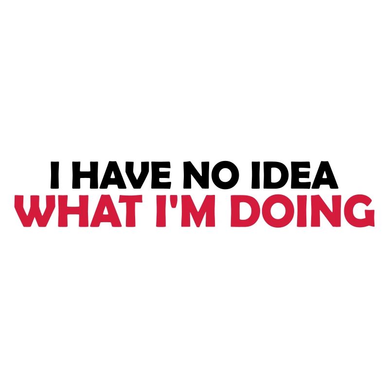 I Have No Idea