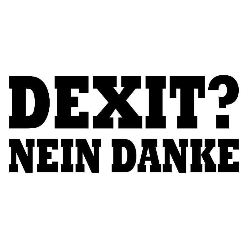 Dexit nein danke