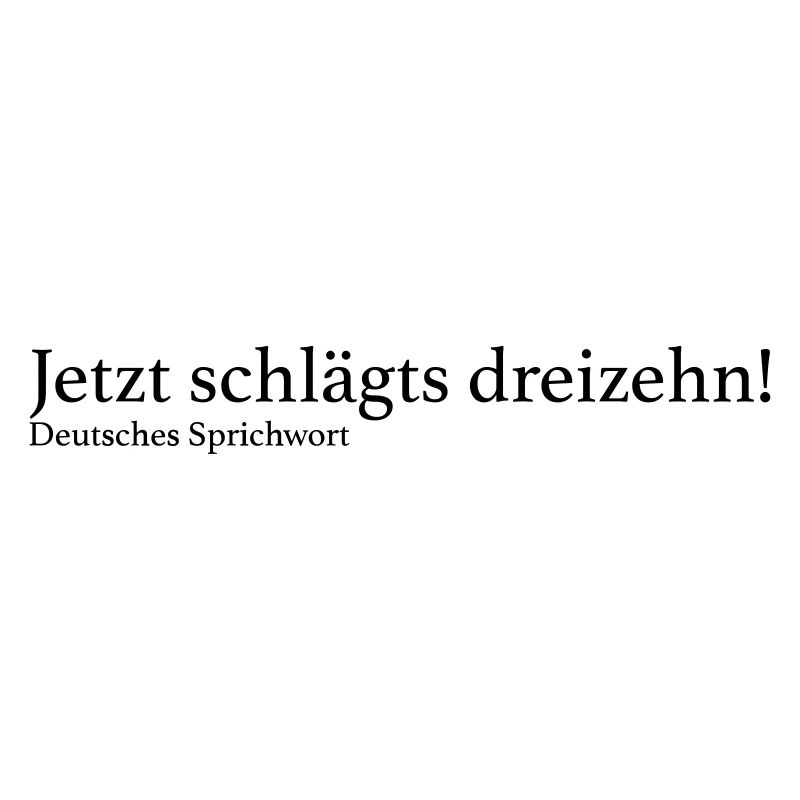 Jetzt schlägts dreizehn!