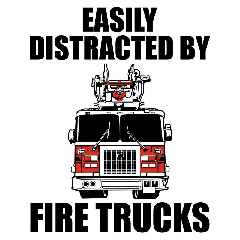Easily distracted by fire trucks
