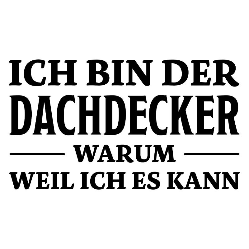 Dachdecker Spruch Lustiges Dachdecker Geschenk