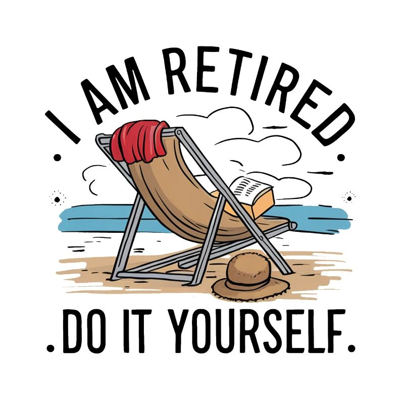 Je suis à la retraite. Faites-le vous-même !