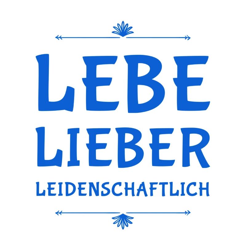 lebe dein Leben leidenschaftlich