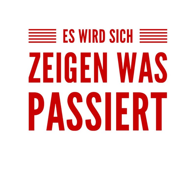 es wird sich zeigen was passiert