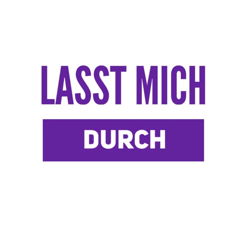 lasst mich durch