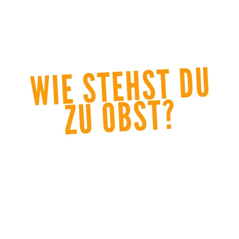 Was denkst du über Obst?