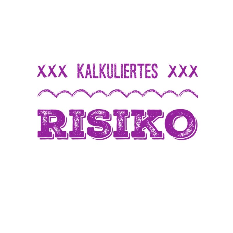kalkuliertes Risiko geht immer