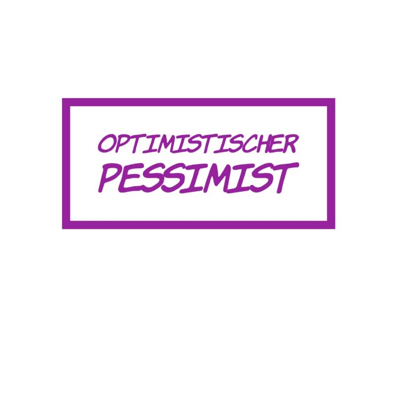 ich bin ein Pessimist