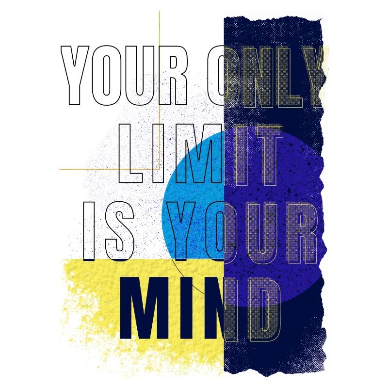 Your only limit is your Mind - Self-confidence Courage
