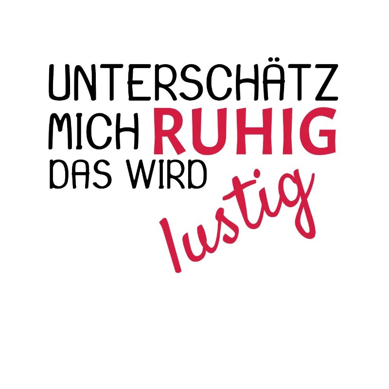 Unterschätz mich ruhig Spruch lustig