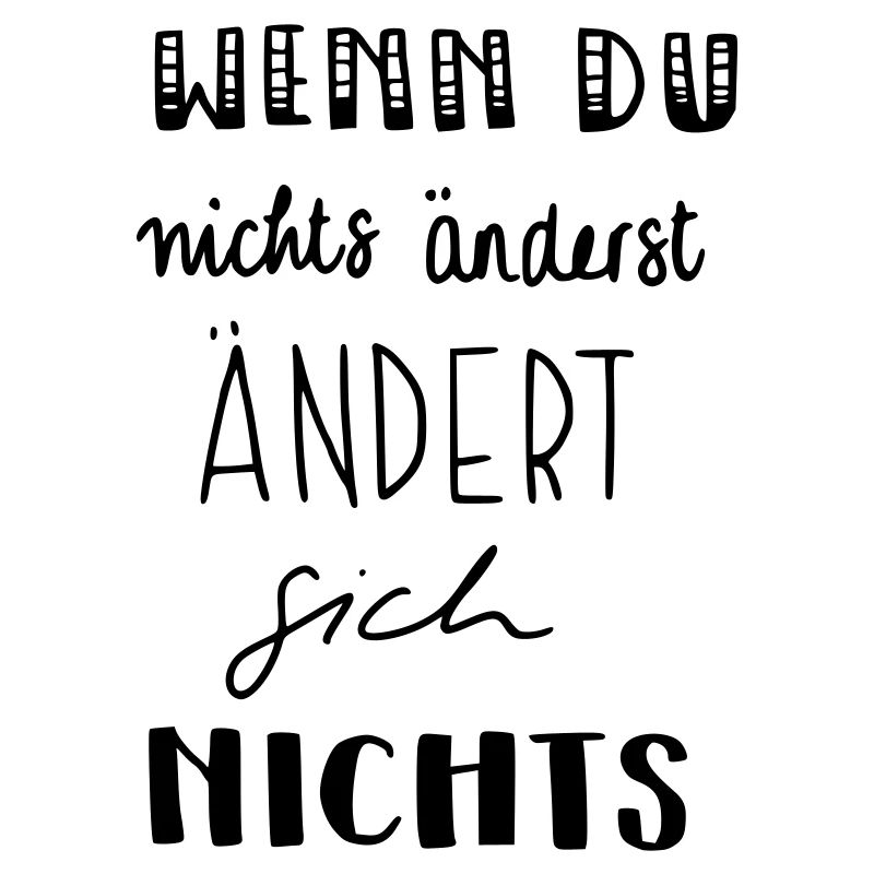 Wenn du nichts änderst - ändert sich nichts