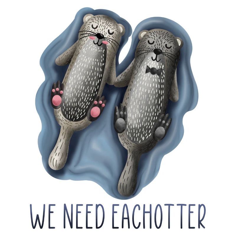 We need each Otter funny Geschenk cute Ehepaar