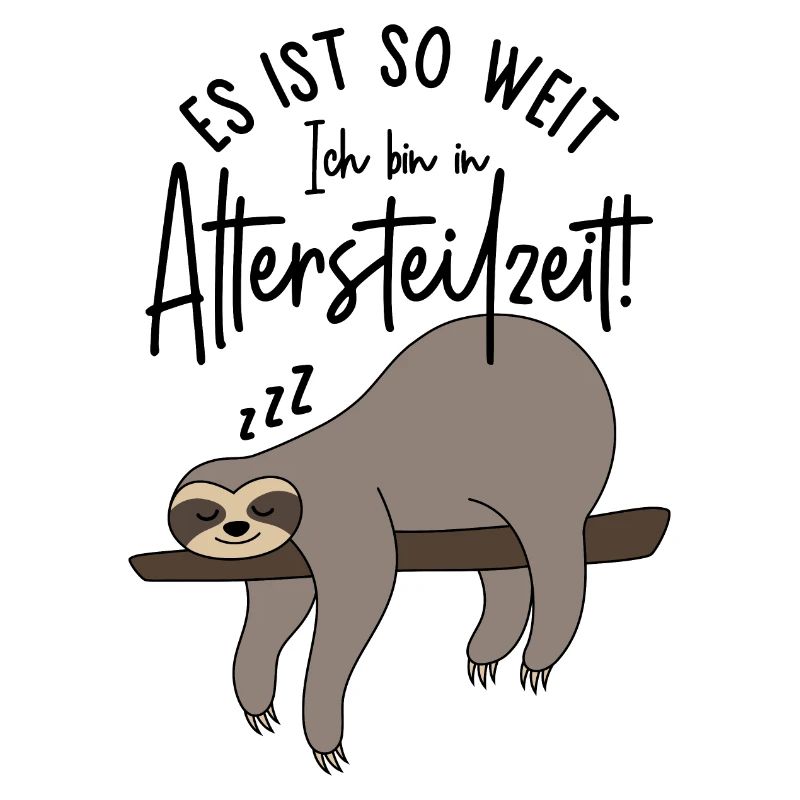 Faultier Es ist so weit Ich bin in Altersteilzeit
