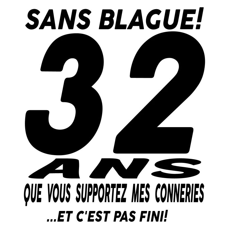 32 ans que vous supportez mes conneries